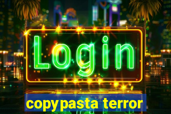 copypasta terror